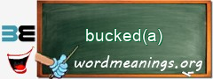 WordMeaning blackboard for bucked(a)